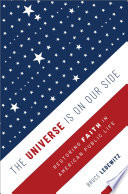 The universe is on our side : restoring faith in American public life /