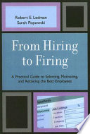 From hiring to firing : a practical guide to selecting, motivating and retaining the best employees /