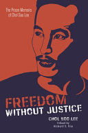 Freedom without justice : the prison memoirs of Chol Soo Lee /