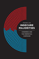 Insecure majorities : Congress and the perpetual campaign /