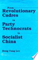 From revolutionary cadres to party technocrats in socialist China /