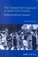 The empowerment approach to social work practice : building the beloved community /