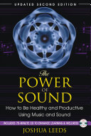The power of sound : how to be healthy and productive using music and sound /