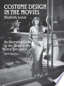 Costume design in the movies : an illustrated guide to the work of 157 great designers /
