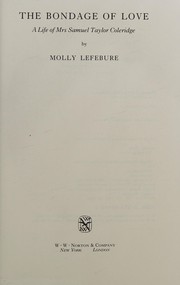 The bondage of love : a life of Mrs. Samuel Taylor Coleridge /
