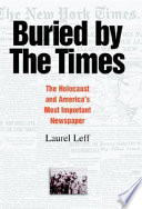 Buried by the Times : the Holocaust and America's most important newspaper /