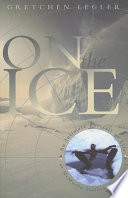 On the ice : an intimate portrait of life in McMurdo Station, Antarctica /