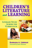 Children's literature and learning : literary study across the curriculum /