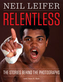 Relentless : the stories behind the photographs /