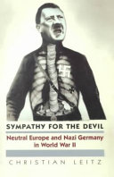 Sympathy for the devil : neutral Europe and Nazi Germany in World War II /