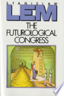 The Futurological Congress (from the memoirs of Ijon Tichy) /