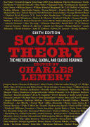 Social theory : the multicultural, global, and classic readings /