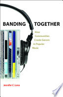 Banding together : how communities create genres in popular music /
