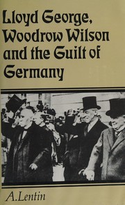 Lloyd George, Woodrow Wilson and the guilt of Germany : an essay in the pre-history of appeasement /