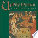 Uppity women of medieval times /