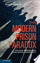 The modern prison paradox : politics, punishment, and social community /