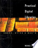 Practical digital libraries : books, bytes, and bucks /