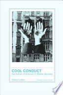 Cool conduct : the culture of distance in Weimar Germany /