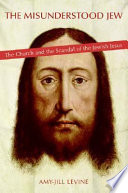The misunderstood Jew : the Church and the scandal of the Jewish Jesus /