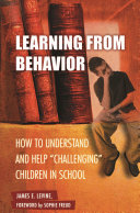 Learning from behavior : how to understand and help "challenging" children in school /