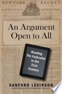 An argument open to all : reading The Federalist in the twenty-first century /