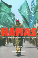 Hamas : politics, charity, and terrorism in the service of jihad /