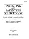 Inventing and patenting sourcebook : how to sell and protect your ideas /