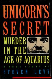 The unicorn's secret : murder in the Age of Aquarius : a true story /