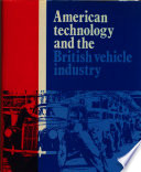 American technology and the British vehicle industry /