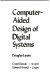 Computer-aided design of digital systems /