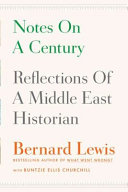 Notes on a century : reflections of a Middle East historian /
