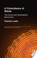 A coincidence of wants : the novel and neoclassical economics /