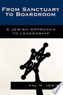 From sanctuary to boardroom : a Jewish approach to leadership /