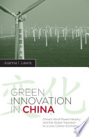 Green Innovation in China : China's wind power industry and the global transition to a low-carbon economy /