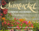 Nantucket : gardens and houses : photography /