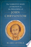 The narrative shape of emotion in the preaching of John Chrysostom /