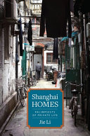 Shanghai homes : palimpsests of private life /
