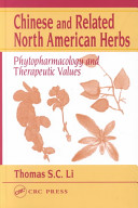 Chinese and related North American herbs : phytopharmacology and therapeutic values /