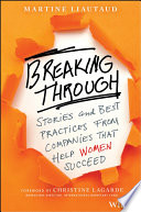 Breaking through : stories and best practices from companies that help women succeed /