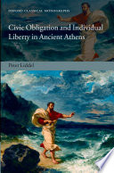 Civic obligation and individual liberty in ancient Athens /