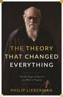 The theory that changed everything : "On the Origin of Species" as a work in progress /