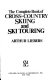 The complete book of cross-country skiing and ski touring. --