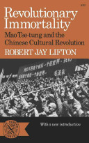 Revolutionary immortality : Mao Tse-tung and the Chinese cultural revolution /
