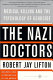 The Nazi doctors : medical killing and the psychology of genocide : with a new preface by the author /