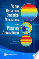 Vortex dynamics, statistical mechanics, and planetary atmospheres /