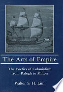 The arts of empire : the poetics of colonialism from Raleigh to Milton /