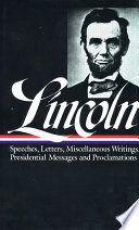 Speeches and writings 1859-1865 : speeches, letters, and miscellaneous writings : presidential messages and proclamations /