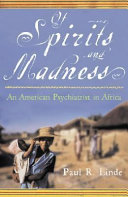 Of spirits and madness : an American psychiatrist in Africa /