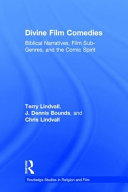 Divine film comedies : biblical narratives, film sub-genres, and the comic spirit /