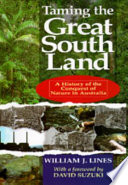 Taming the great south land : a history of the conquest of nature in Australia /